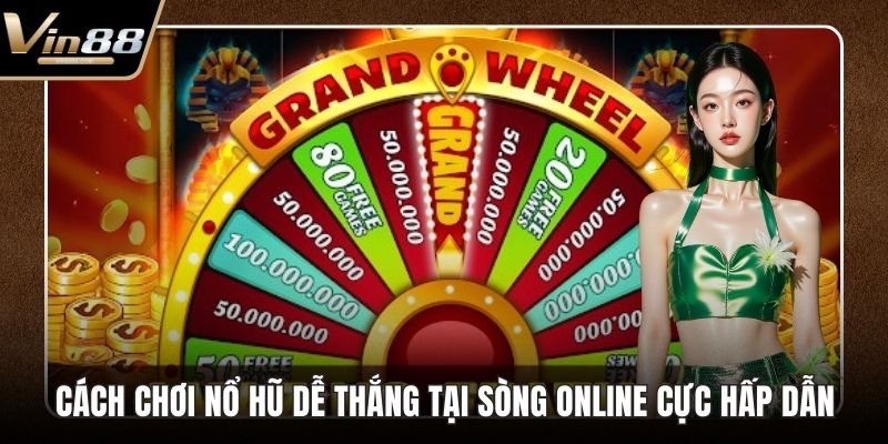 Cách chơi nổ hũ dễ thắng